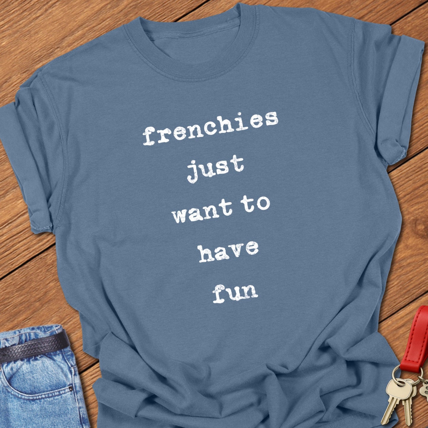 French bulldog playful quote typography with distressed stacked lettering printed on graphite Comfort Colors t shirt