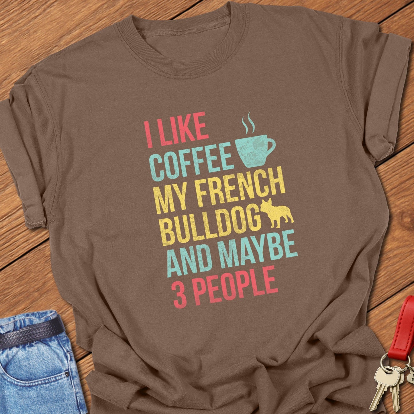 French bulldog colorful typography coffee and dog quote design printed on espresso Comfort Colors t shirt