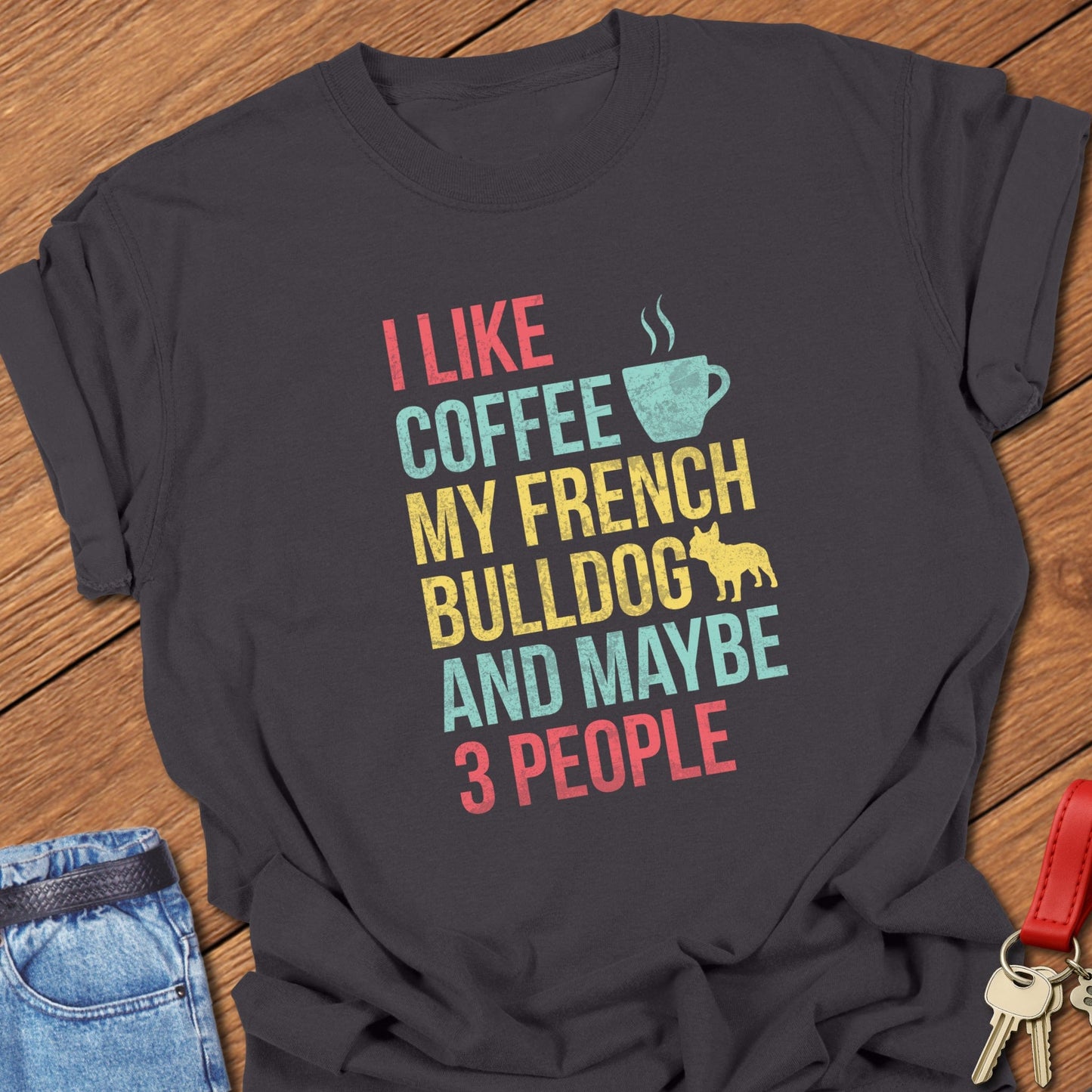 French bulldog colorful typography coffee and dog quote design printed on graphite Comfort Colors t shirt