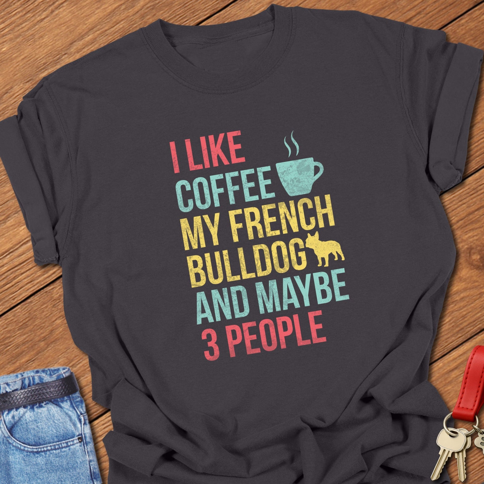 French bulldog colorful typography coffee and dog quote design printed on graphite Comfort Colors t shirt