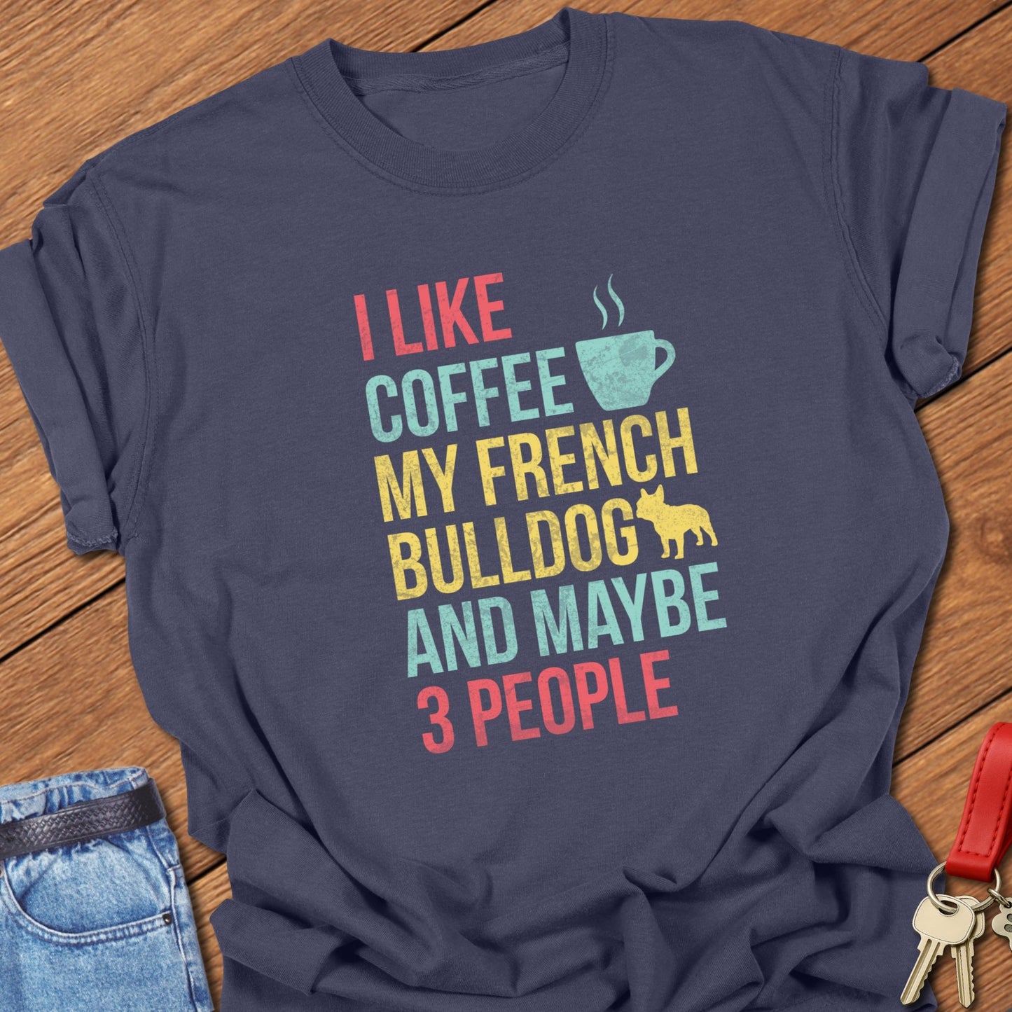 French bulldog colorful typography coffee and dog quote design printed on navy Comfort Colors t shirt