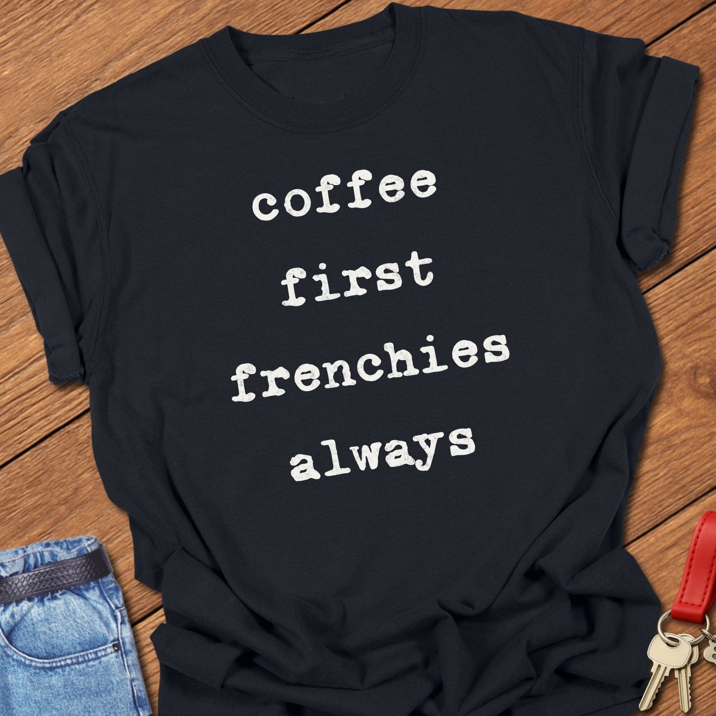 French bulldog coffee first frenchies always text graphic printed on black Comfort Colors t shirt.