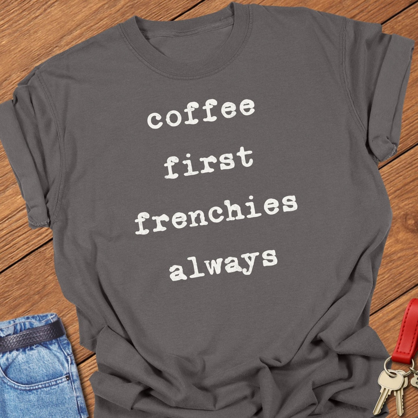 French bulldog coffee first frenchies always text graphic printed on pepper Comfort Colors t shirt.