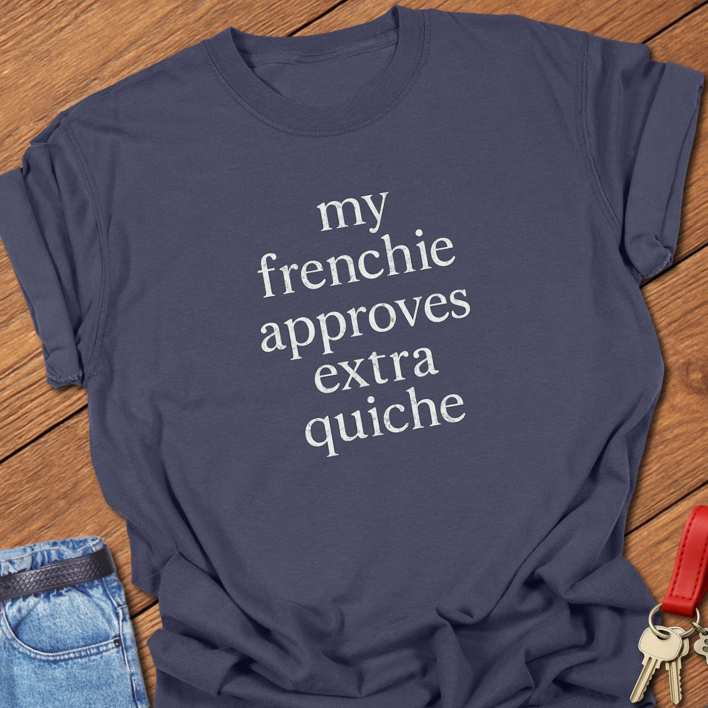 French bulldog funny typography quote “my frenchie approves extra quiche” printed on navy Comfort Colors t shirt