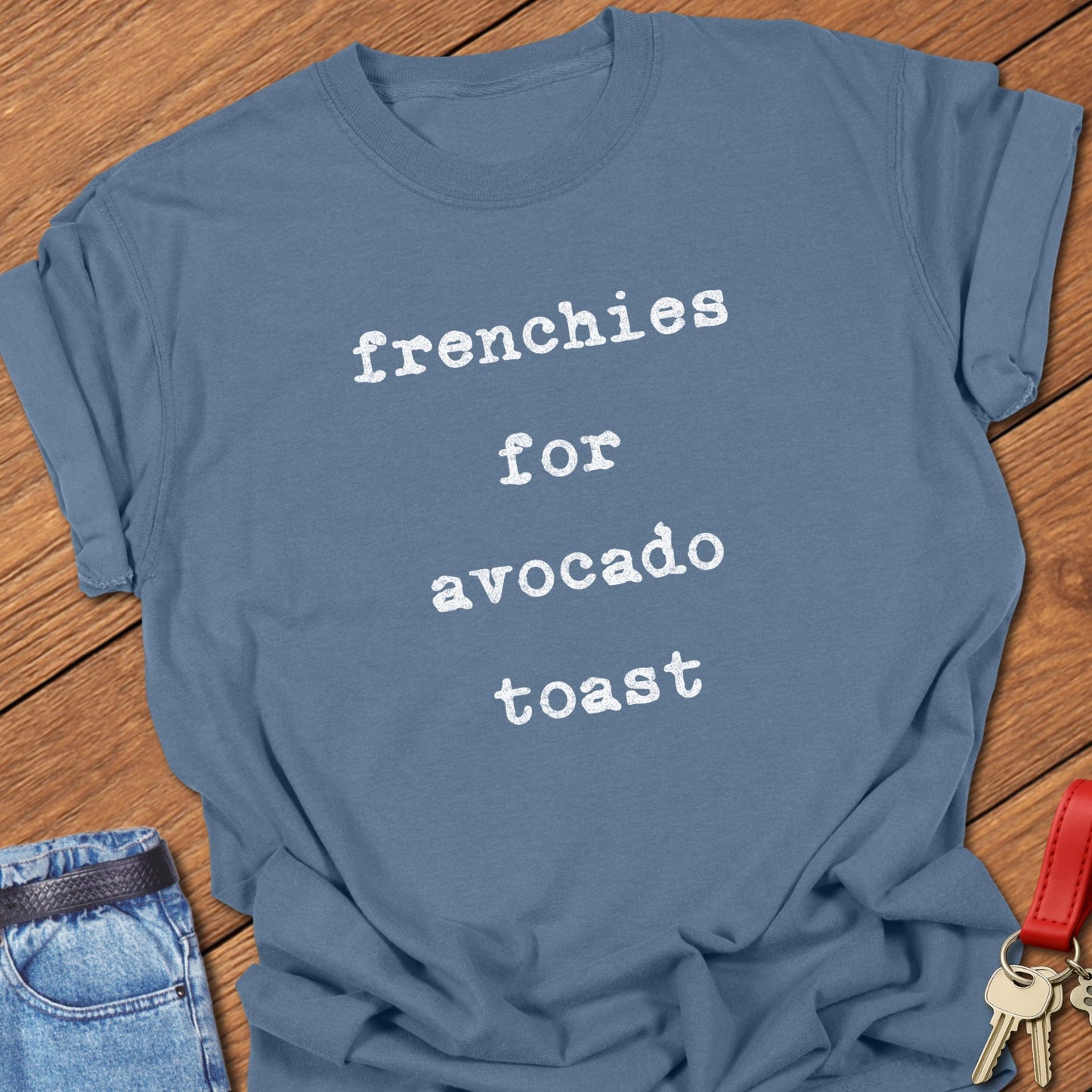 French bulldog playful food quote typography with distressed stacked lettering printed on blue jean Comfort Colors t shirt