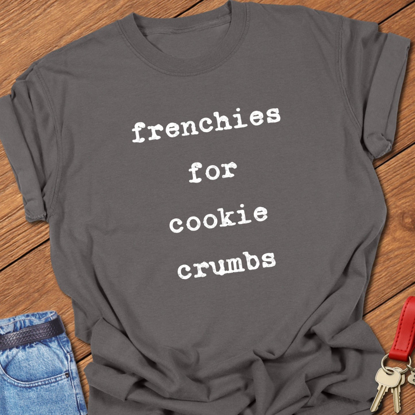 French bulldog playful dessert quote typography with distressed stacked lettering printed on pepper Comfort Colors t shirt