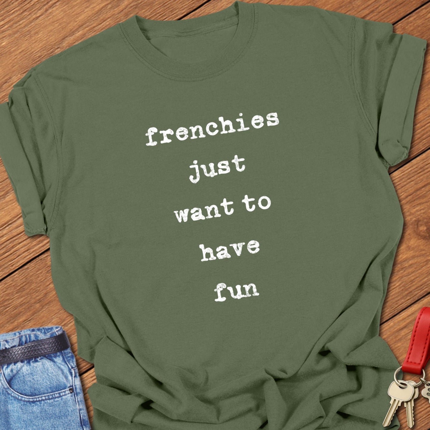 French bulldog playful quote typography with distressed stacked lettering printed on moss Comfort Colors t shirt