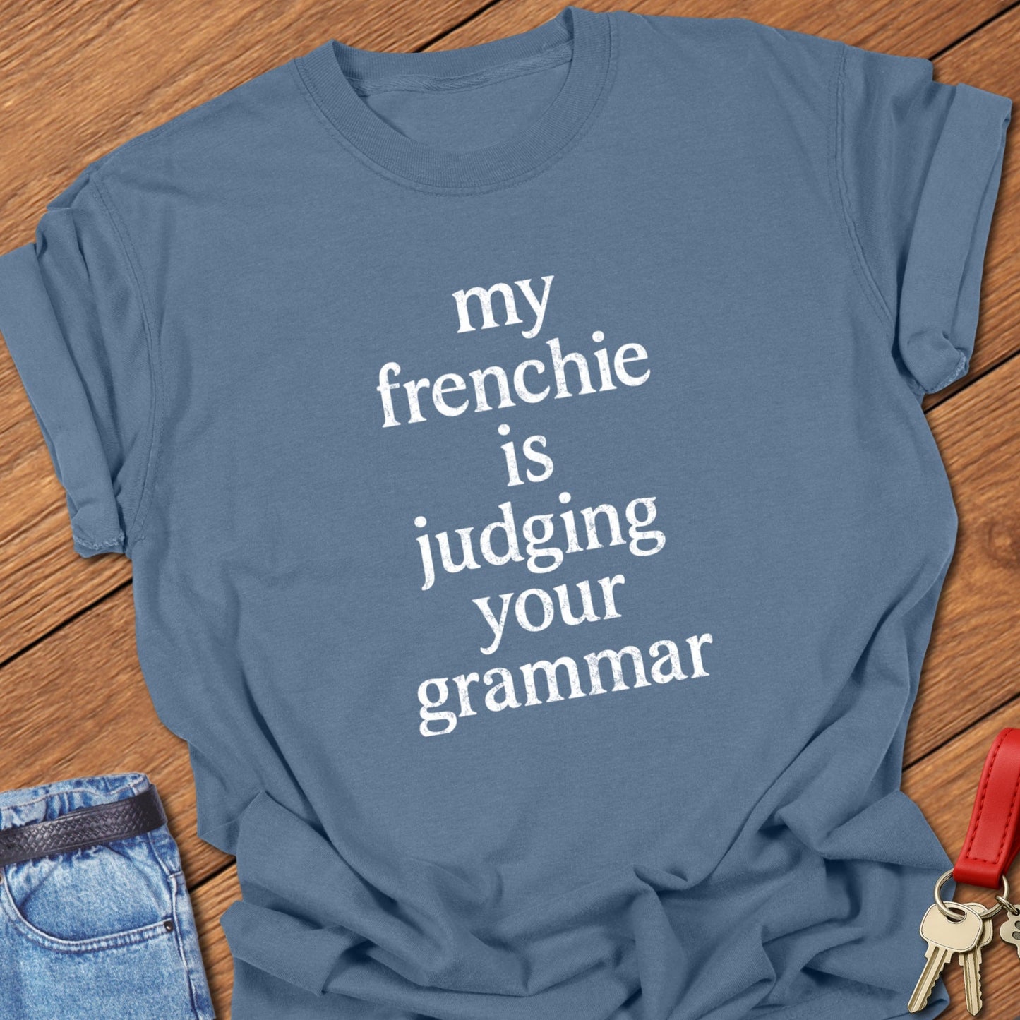 French bulldog typography quote design printed on blue jean Comfort Colors t shirt