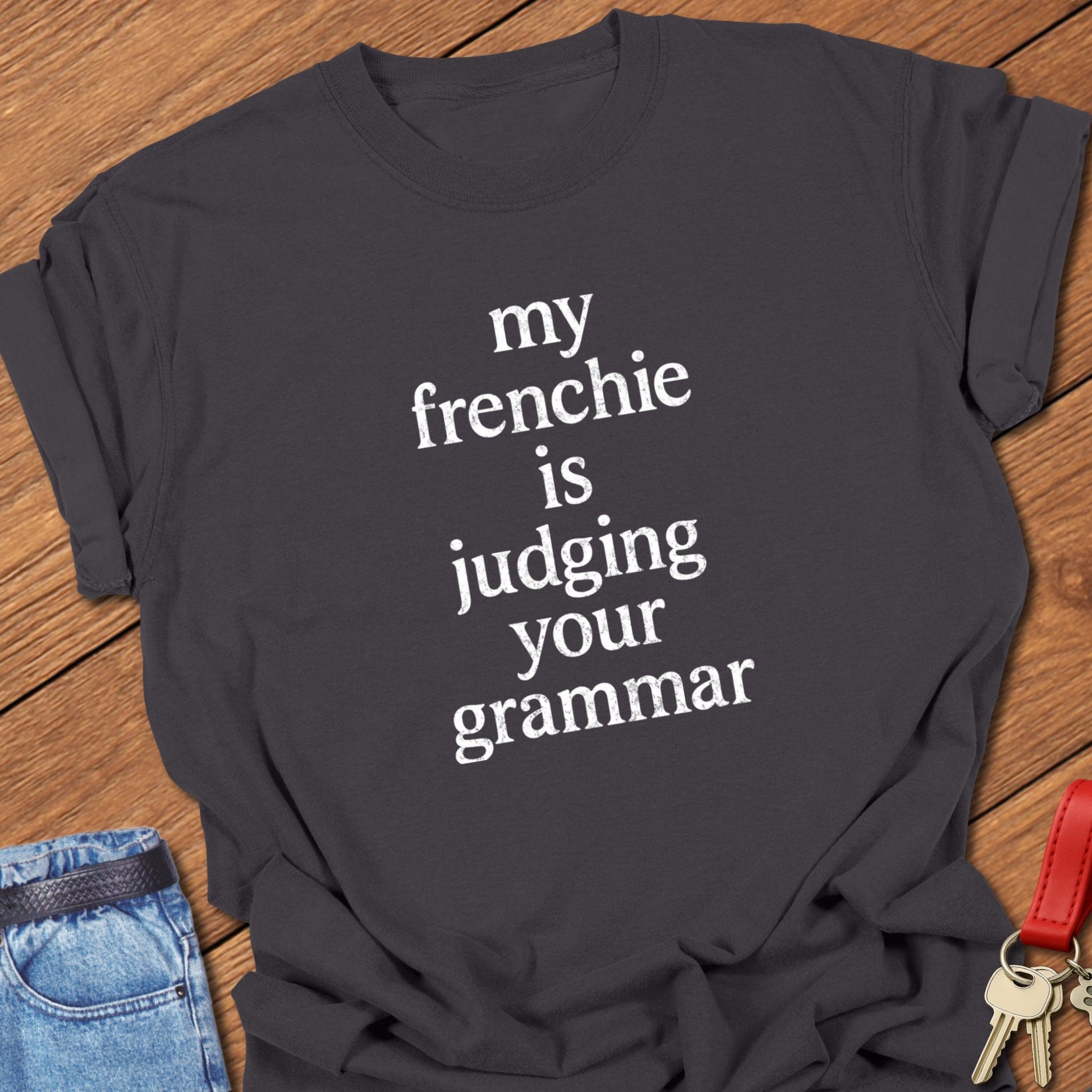 French bulldog typography quote design printed on graphite Comfort Colors t shirt