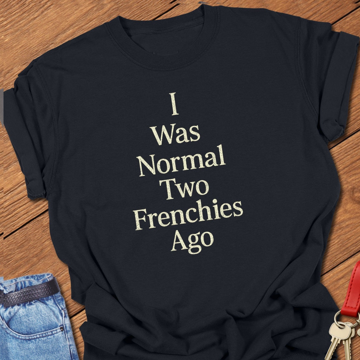 French bulldog “I Was Normal Two Frenchies Ago” minimalist text design printed on black Comfort Colors t shirt