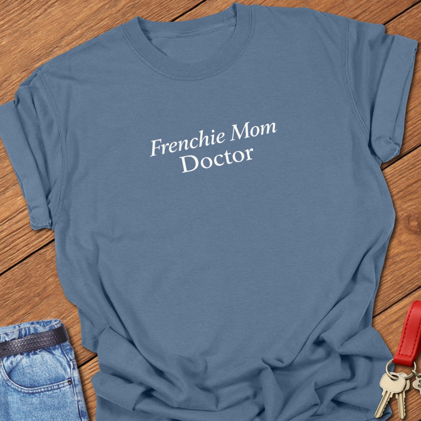 Frenchie Mom Doctor shirt minimalist typography printed on Comfort Colors  t-shirt in Blue Jean.
