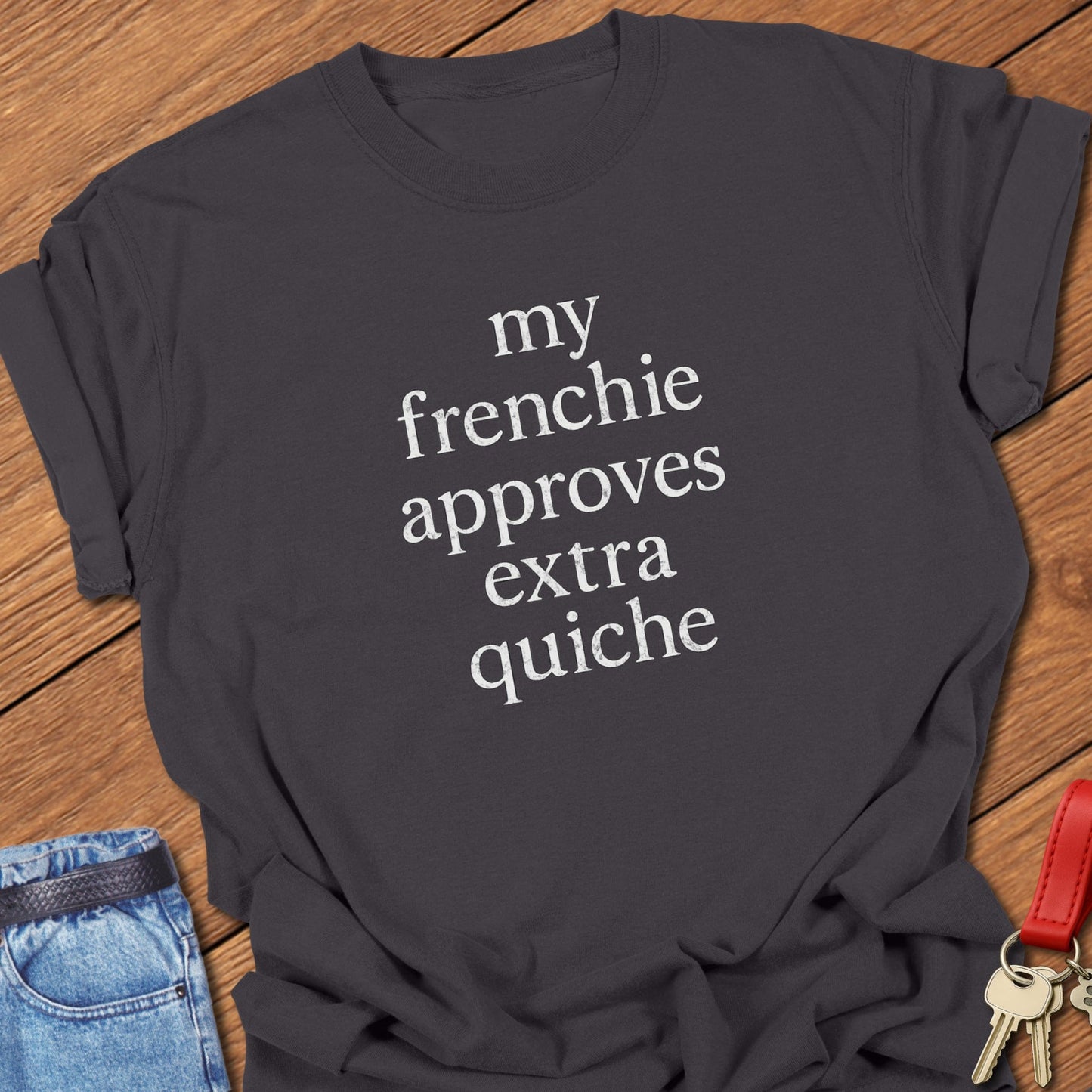 French bulldog funny typography quote “my frenchie approves extra quiche” printed on moss Comfort Colors t shirt