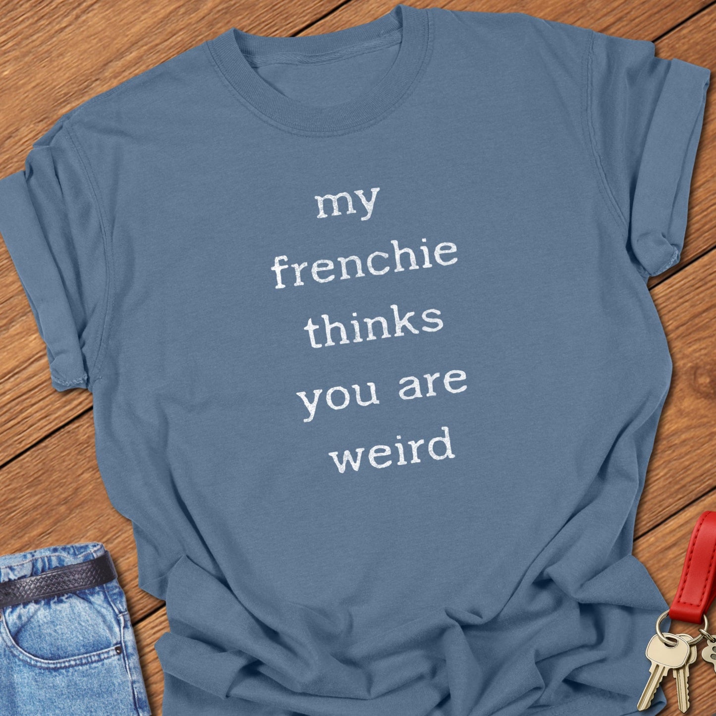 French bulldog text quote design printed on blue jean Comfort Colors t shirt