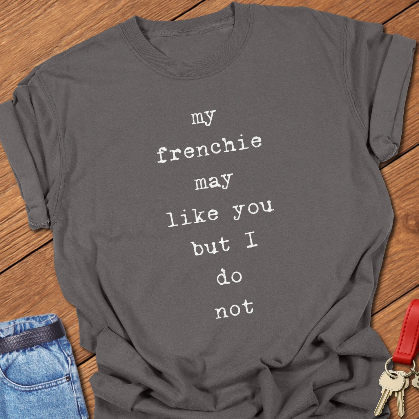 French bulldog funny quote design printed on pepper Comfort Colors t shirt