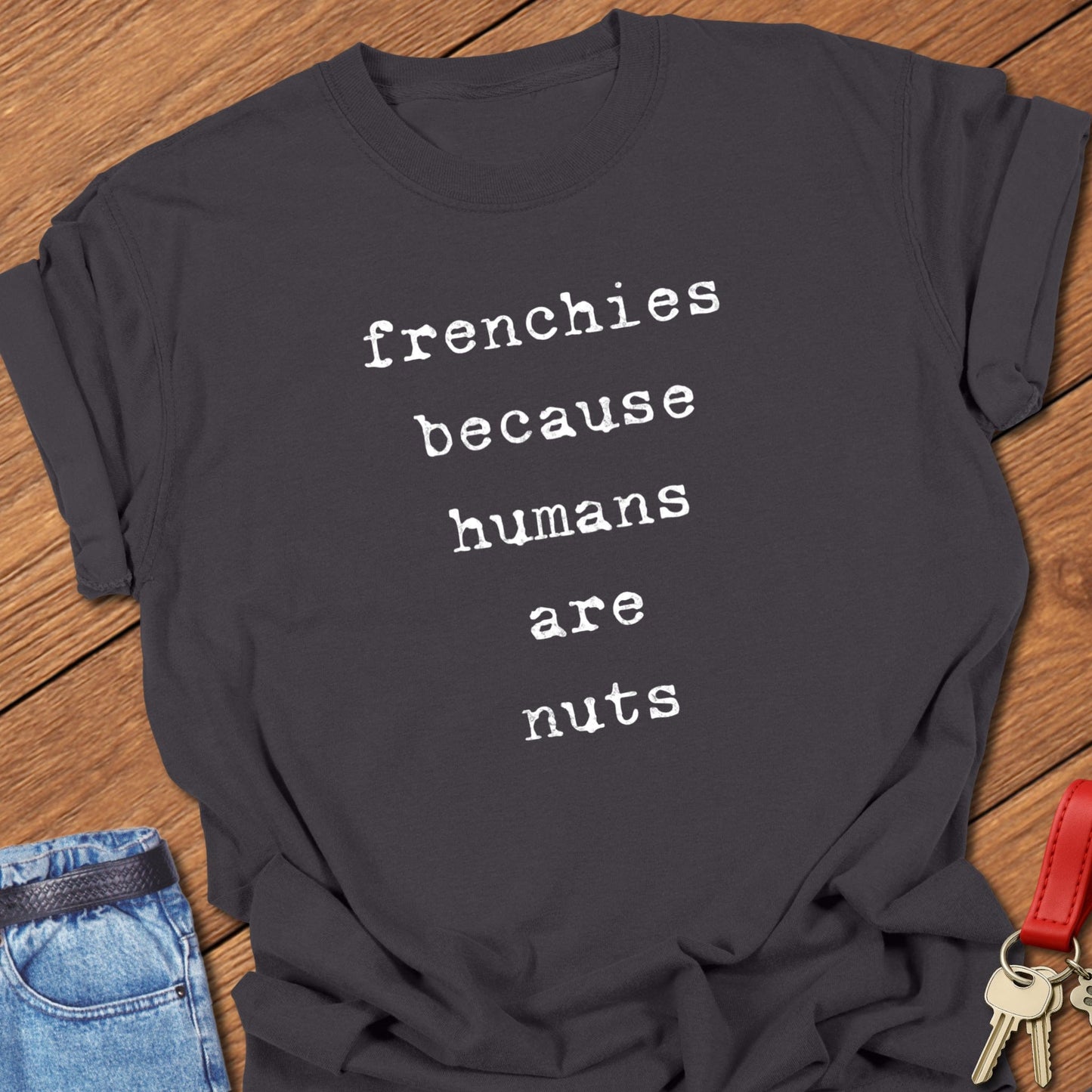 French bulldog typography quote design printed on graphite Comfort Colors t shirt