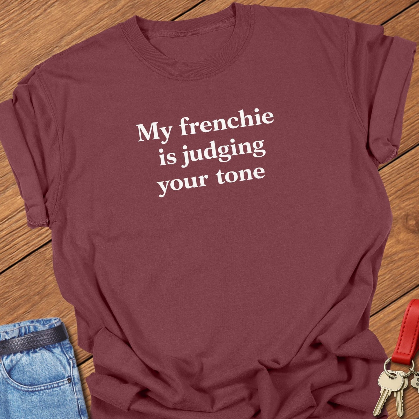 French bulldog my frenchie is judging your tone text graphic printed on brick Comfort Colors t shirt.