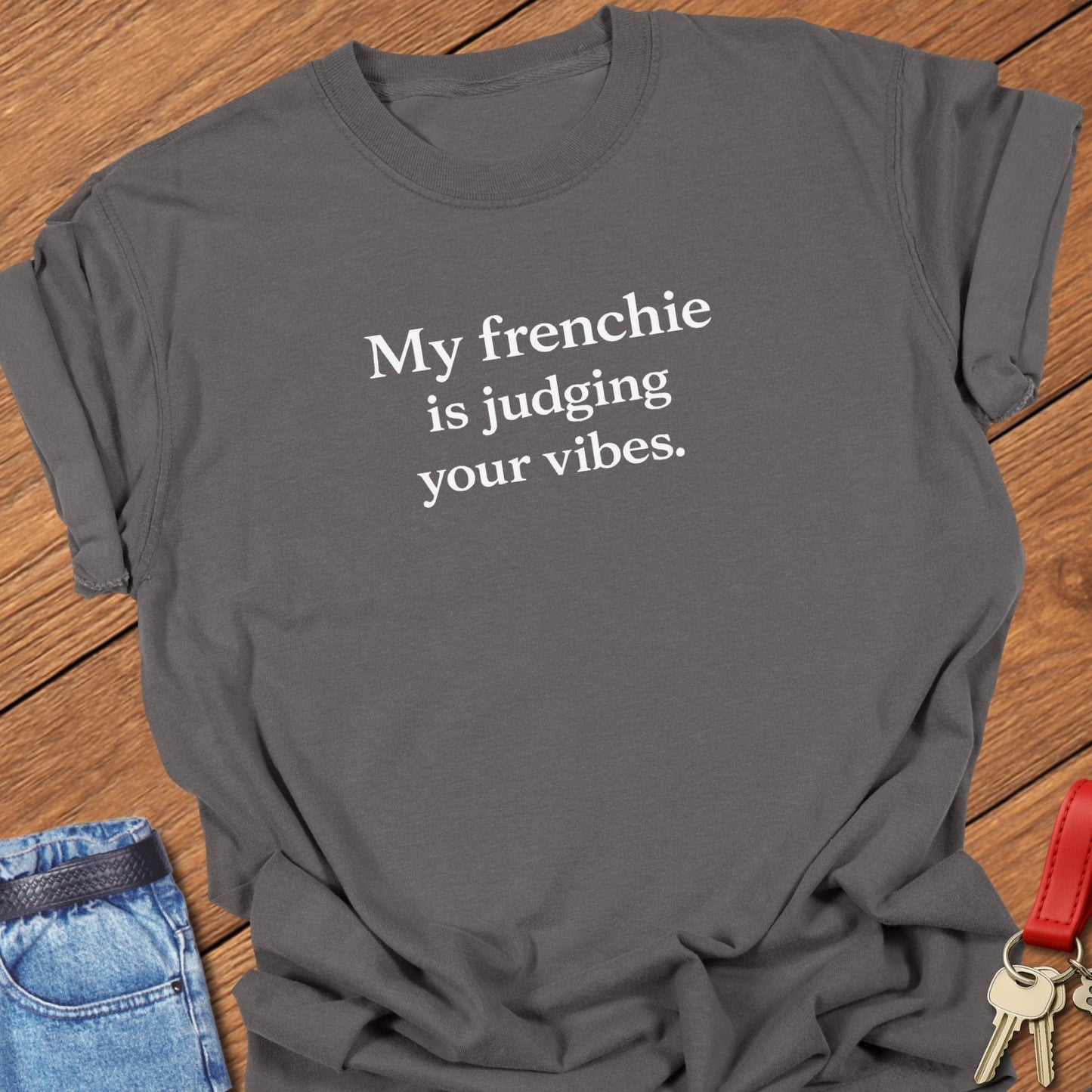 French bulldog my frenchie is judging your vibes text graphic printed on black Comfort Colors t shirt.