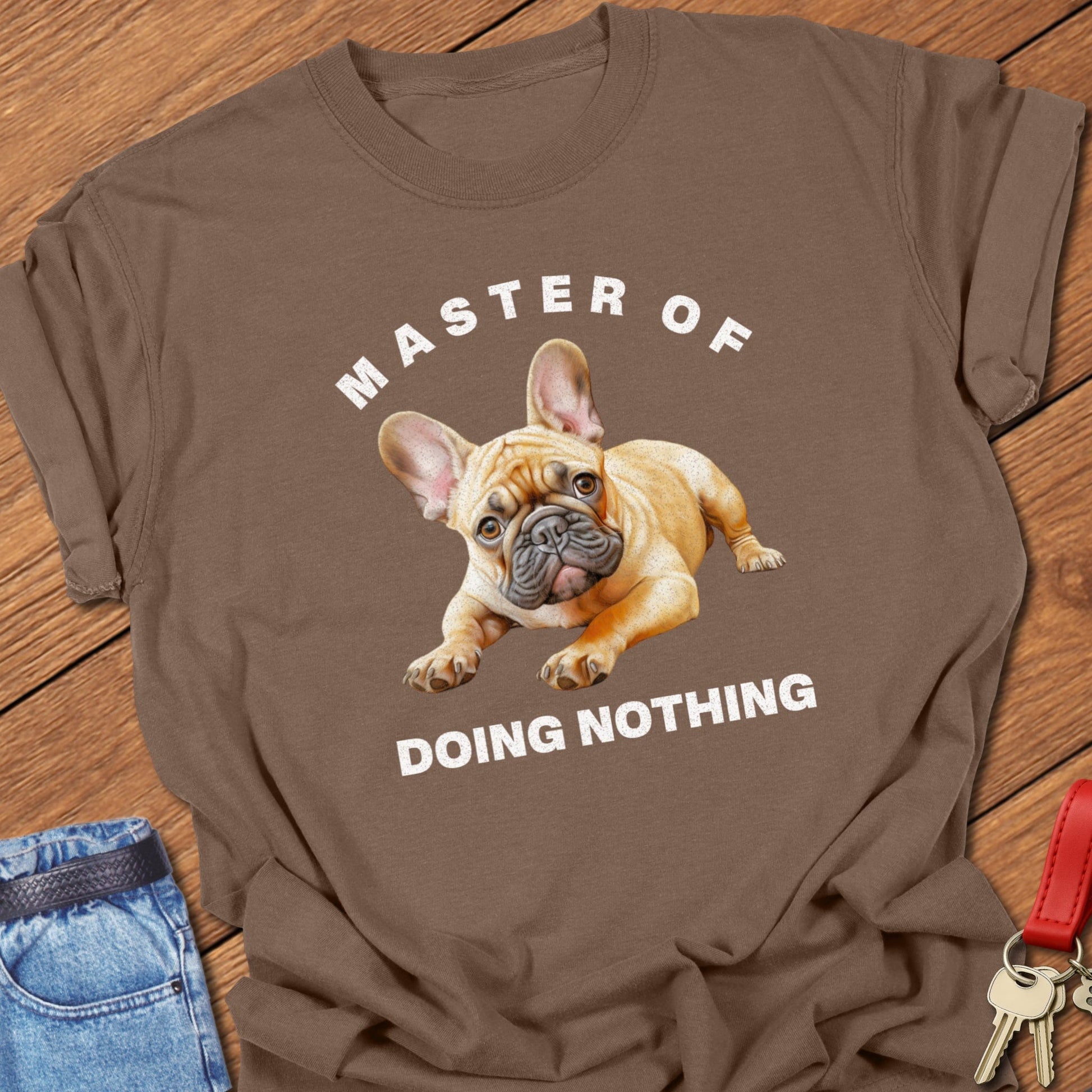 French bulldog master of doing nothing funny quote illustration printed on espresso Comfort Colors t shirt