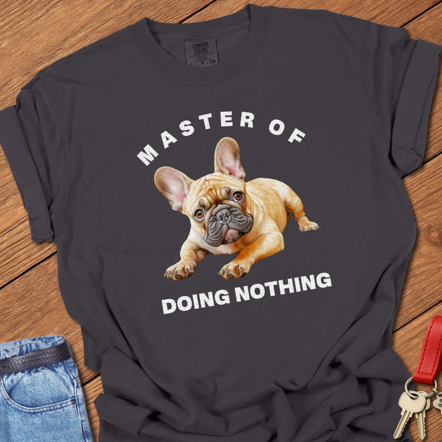 French bulldog master of doing nothing funny quote illustration printed on graphite Comfort Colors t shirt