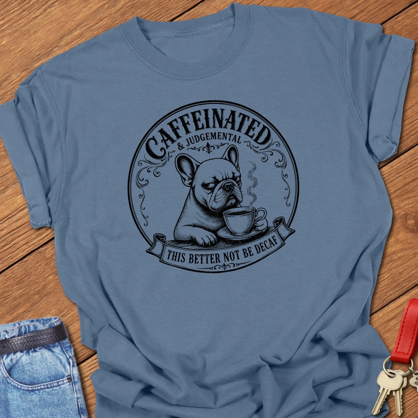 No Decaf French Bulldog graphic t-shirt featuring "Caffeinated & Judgemental" and "This Better Not Be Decaf" slogans with vintage café artwork in Blue Jean color.