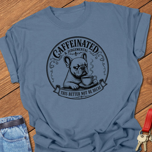 No Decaf French Bulldog graphic t-shirt featuring "Caffeinated & Judgemental" and "This Better Not Be Decaf" slogans with vintage café artwork in Blue Jean color.