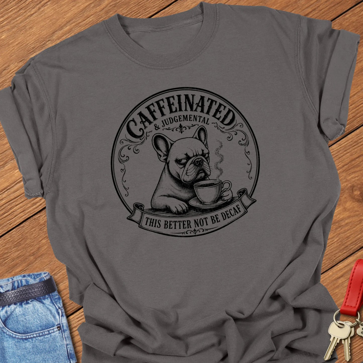 No Decaf French Bulldog graphic t-shirt featuring "Caffeinated & Judgemental" and "This Better Not Be Decaf" slogans with vintage café artwork in Pepper color.