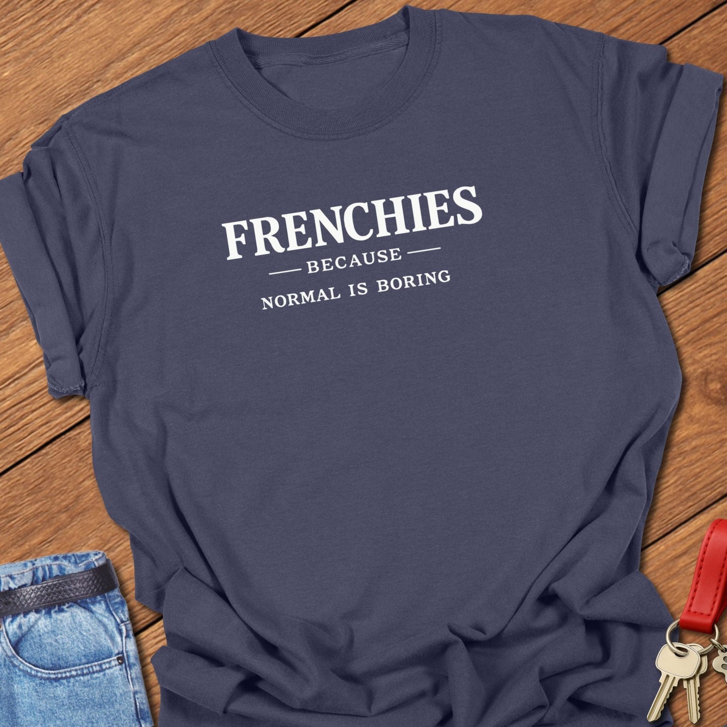 French bulldog frenchies because normal is boring text graphic printed on navy Comfort Colors t shirt.