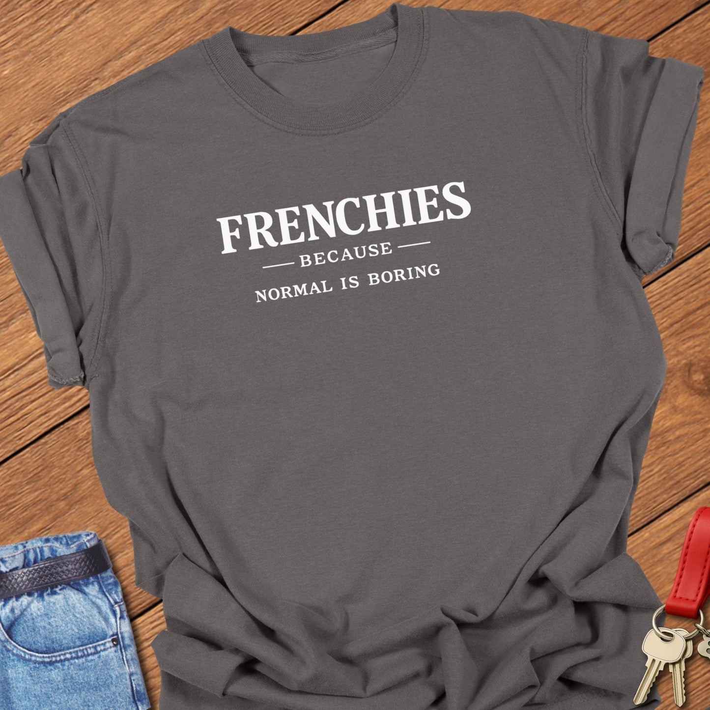 French bulldog frenchies because normal is boring text graphic printed on pepper Comfort Colors t shirt.