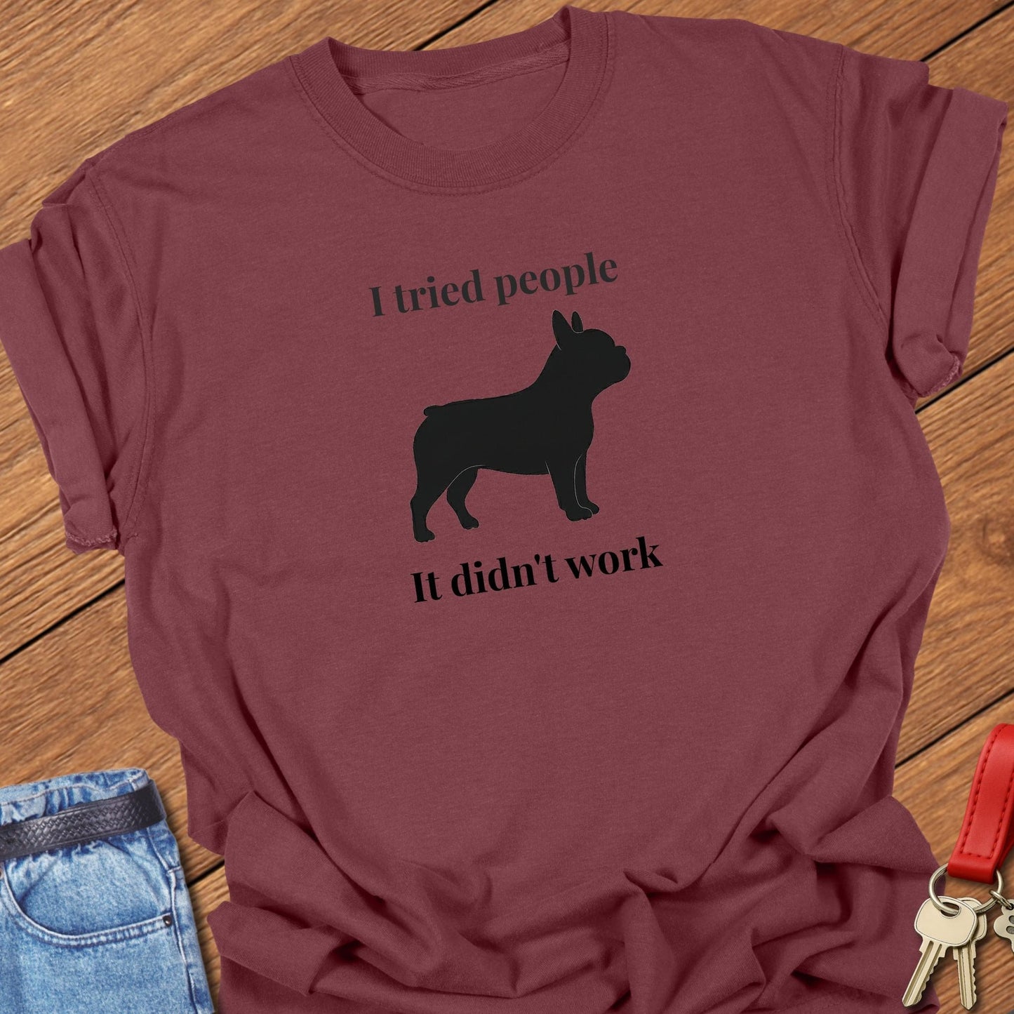 French bulldog i tried people it didn’t work silhouette graphic printed on brick Comfort Colors t shirt.