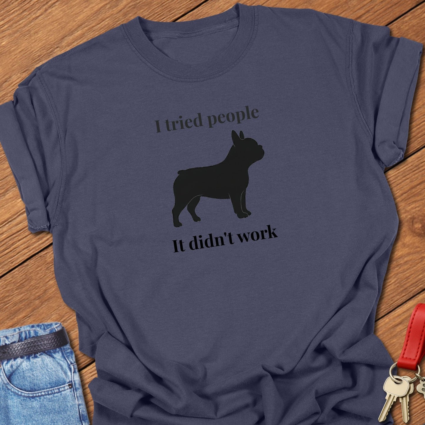 French bulldog i tried people it didn’t work silhouette graphic printed on navy Comfort Colors t shirt.