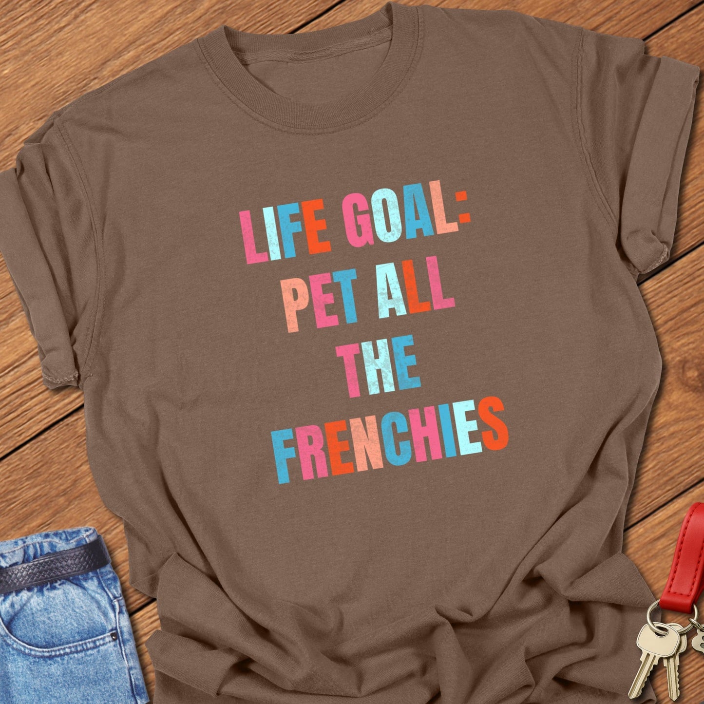 French bulldog colorful motivational quote typography with bold stacked lettering printed on espresso Comfort Colors t shirt