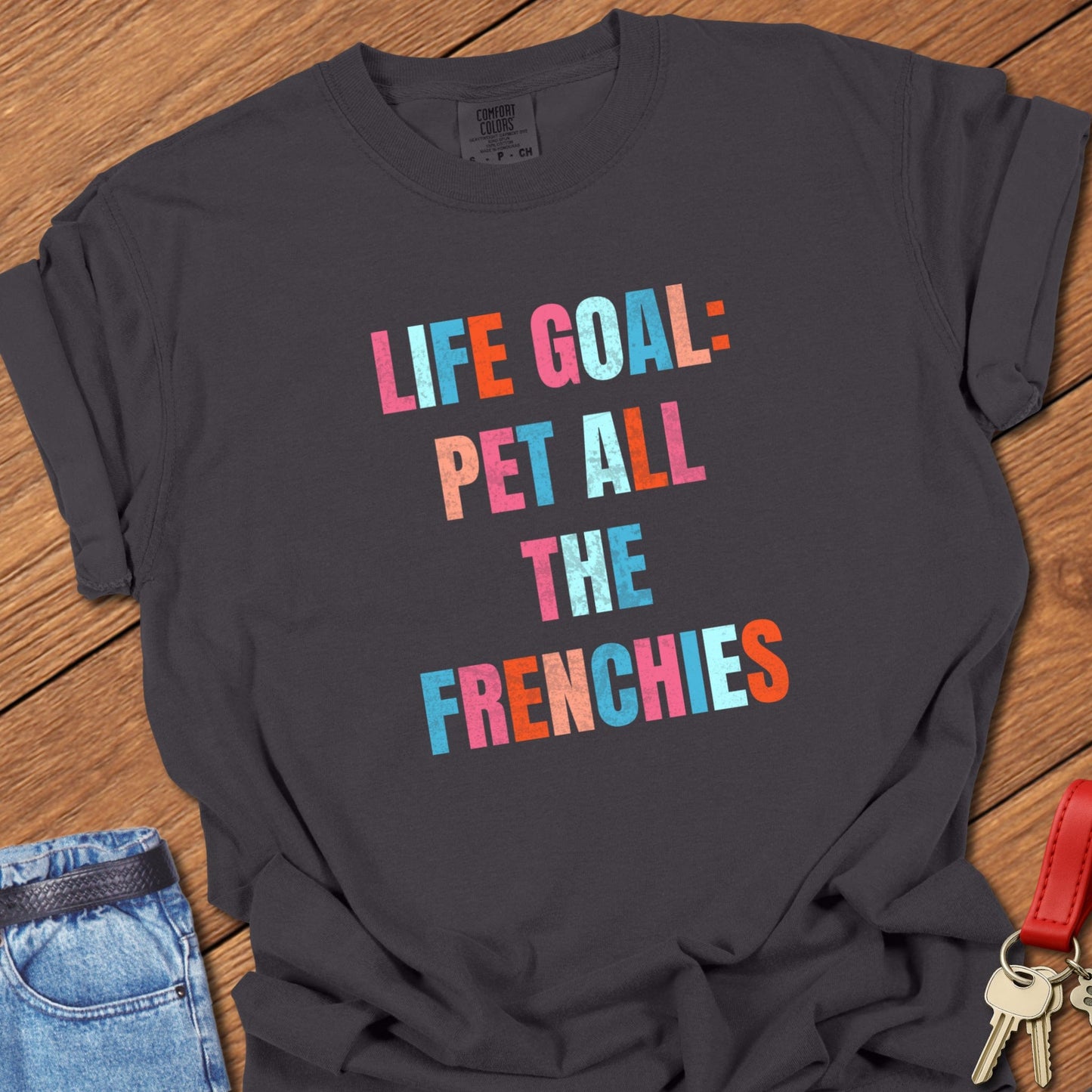 French bulldog colorful motivational quote typography with bold stacked lettering printed on graphite Comfort Colors t shirt