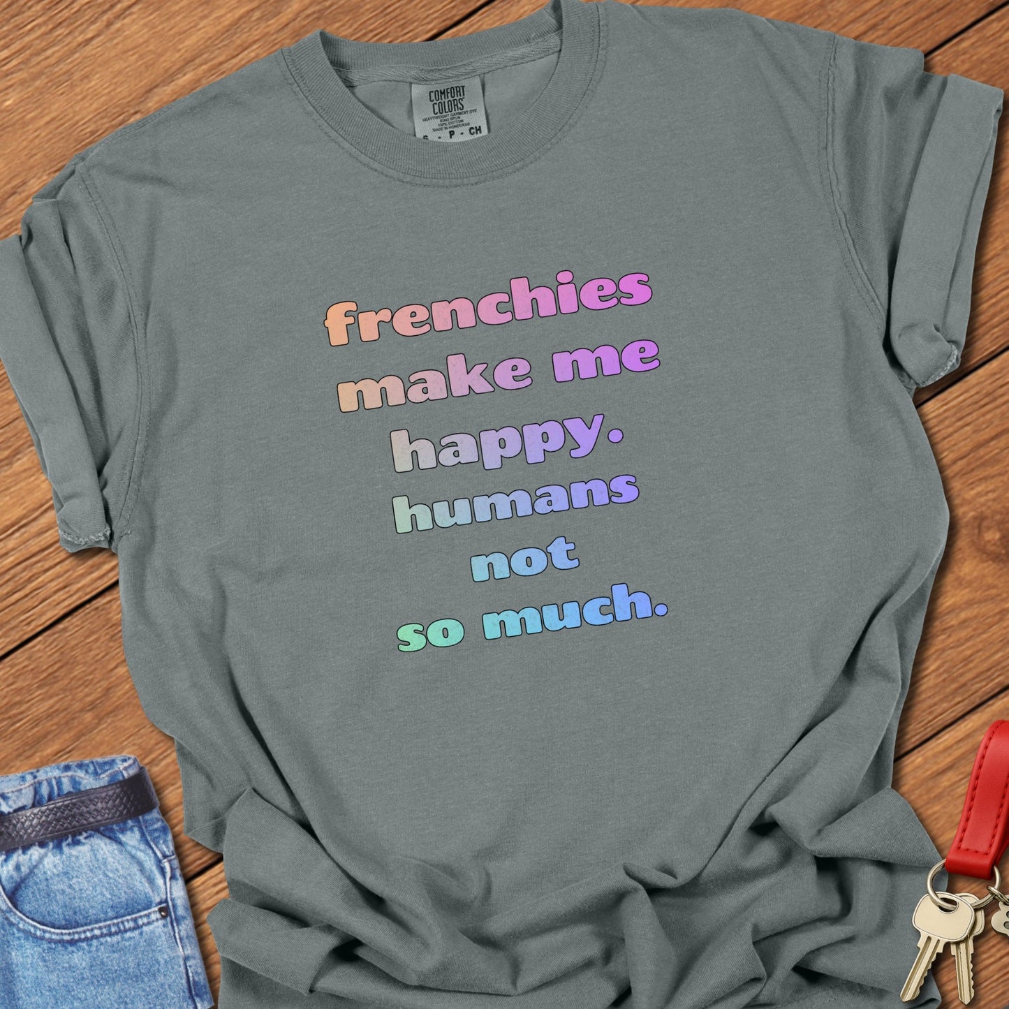 French bulldog humorous quote typography with rainbow gradient lettering printed on granite Comfort Colors t shirt